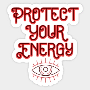 Protect your energy Sticker